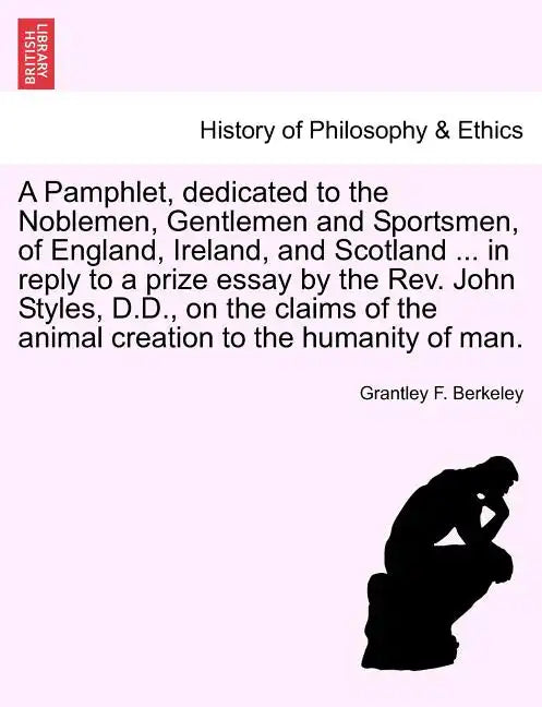 A Pamphlet, Dedicated to the Noblemen, Gentlemen and Sportsmen, of England, Ireland, and Scotland ... in Reply to a Prize Essay by the Rev. John Style - Paperback