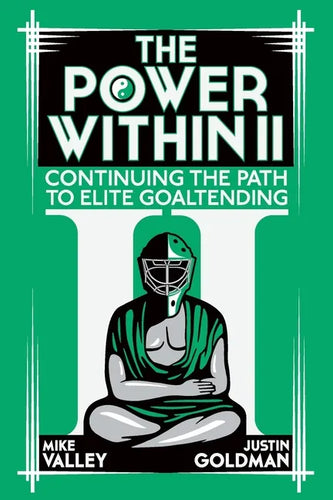 The Power Within II: Continuing the Path to Elite Goaltending - Paperback