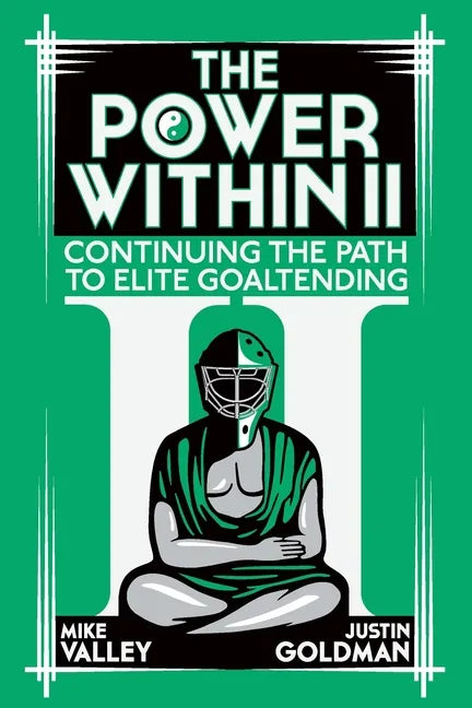 The Power Within II: Continuing the Path to Elite Goaltending - Paperback
