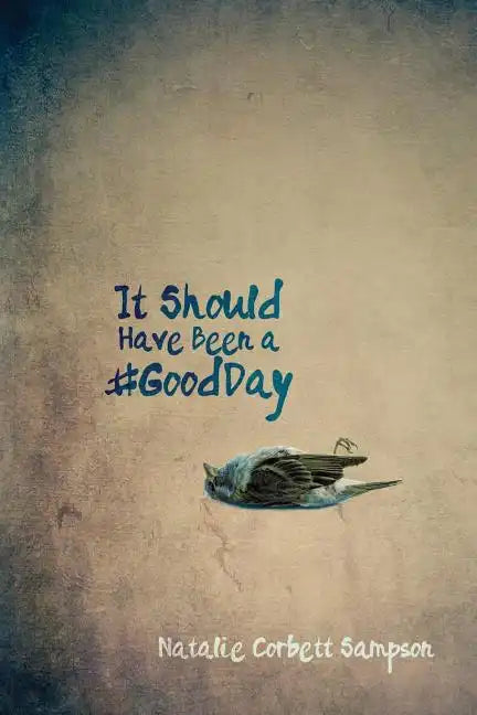 It Should Have Been a #GoodDay - Paperback