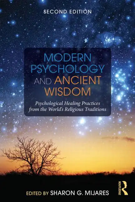 Modern Psychology and Ancient Wisdom: Psychological Healing Practices from the World's Religious Traditions - Paperback