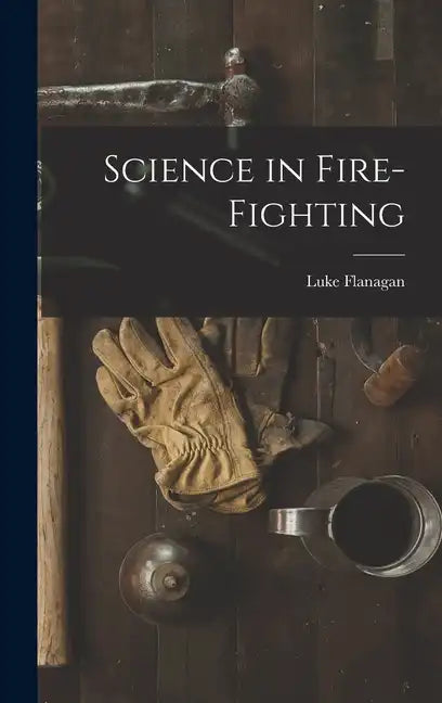 Science in Fire-fighting - Hardcover