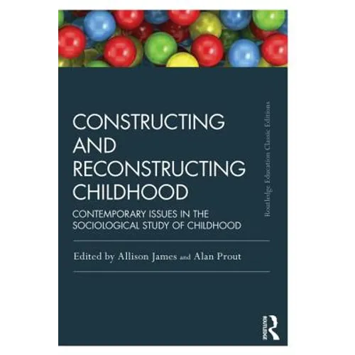 Constructing and Reconstructing Childhood: Contemporary issues in the sociological study of childhood - Paperback