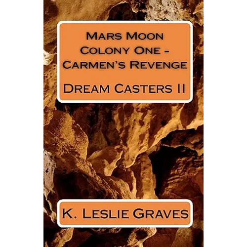 Mars Moon Colony One - Carmen's Revenge: Dream Casters II - Paperback