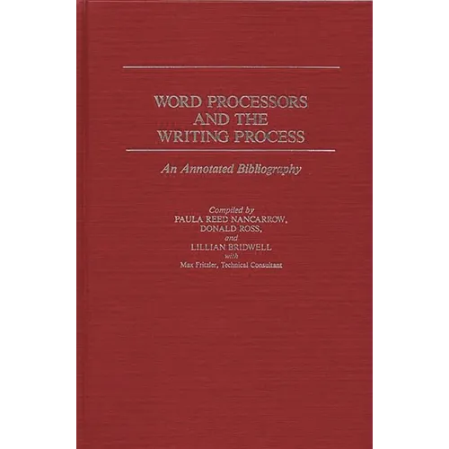 Word Processors and the Writing Process: An Annotated Bibliography - Hardcover