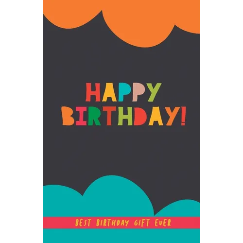 Happy Birthday! Best Birthday Gift Ever: A perfect birthday present for friends, couples, family... A BFF gift. Birthday gift for men and women - Paperback