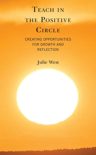 Teach in the Positive Circle: Creating Opportunities for Growth and Reflection - Paperback