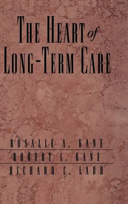 The Heart of Long-Term Care - Hardcover