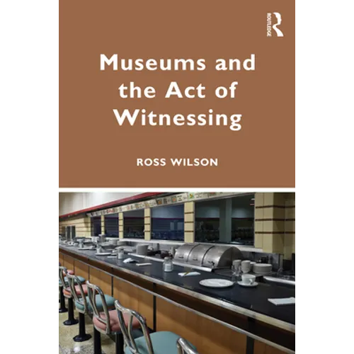 Museums and the Act of Witnessing - Paperback