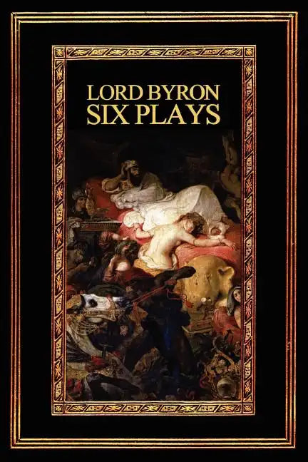 Lord Byron: Six Plays - Paperback