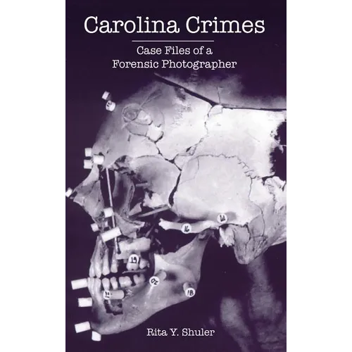Carolina Crimes: Case Files of a Forensic Photographer - Hardcover