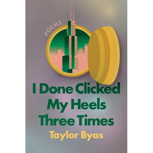 I Done Clicked My Heels Three Times: Poems - Paperback
