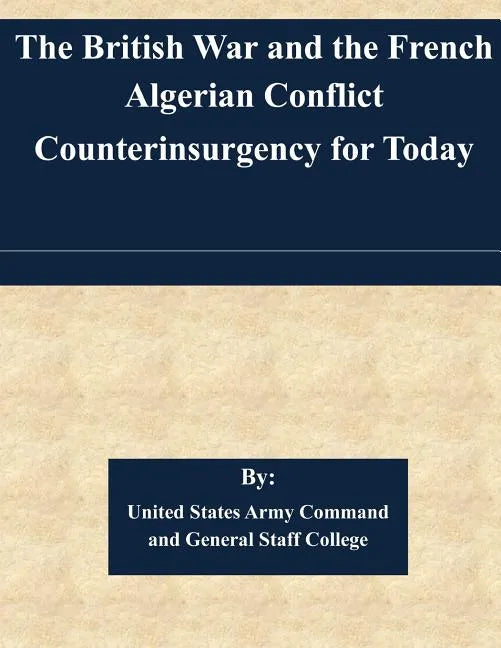 The British War and the French Algerian Conflict Counterinsurgency for Today - Paperback