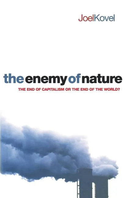 The Enemy of Nature: The End of Capitalism or the End of the World? - Paperback