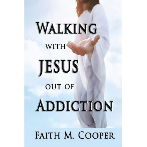 Walking with Jesus Out of Addiction - Paperback