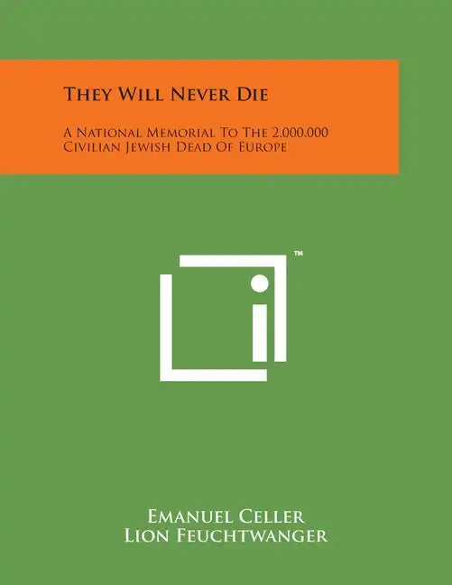 They Will Never Die: A National Memorial To The 2,000,000 Civilian Jewish Dead Of Europe - Paperback