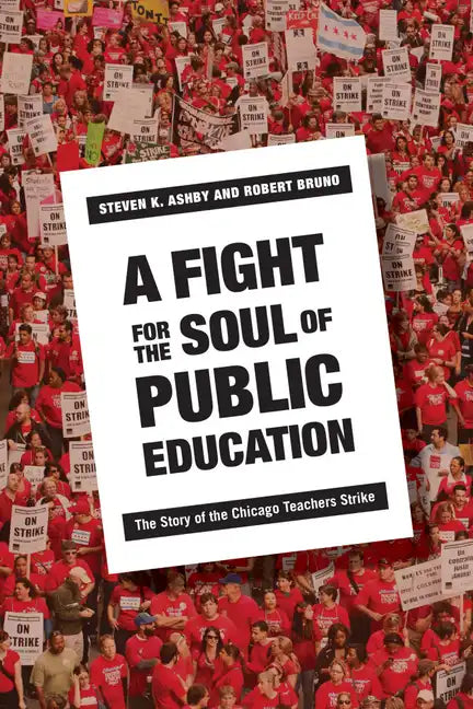 A Fight for the Soul of Public Education: The Story of the Chicago Teachers Strike - Hardcover