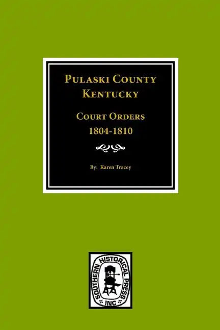 Pulaski County, Kentucky Court Orders, 1804-1810 - Paperback