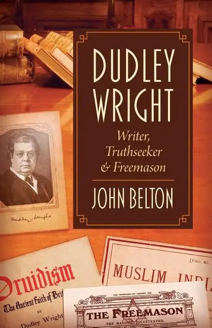 Dudley Wright: Writer, Truthseeker & Freemason - Paperback