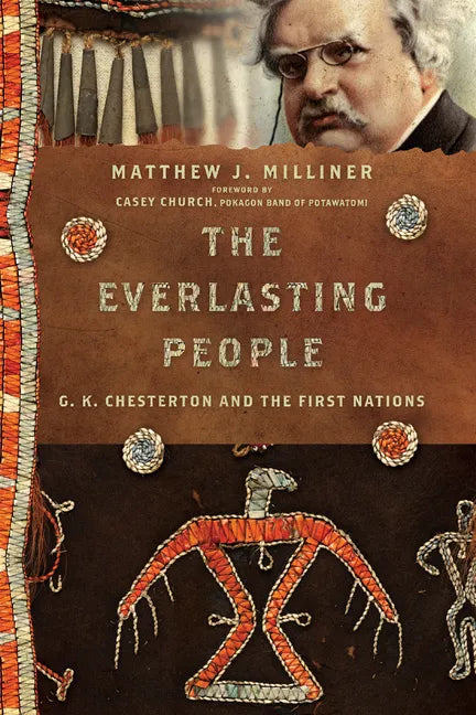 The Everlasting People: G. K. Chesterton and the First Nations - Paperback