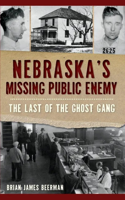 Nebraska's Missing Public Enemy: The Last of the Ghost Gang - Hardcover
