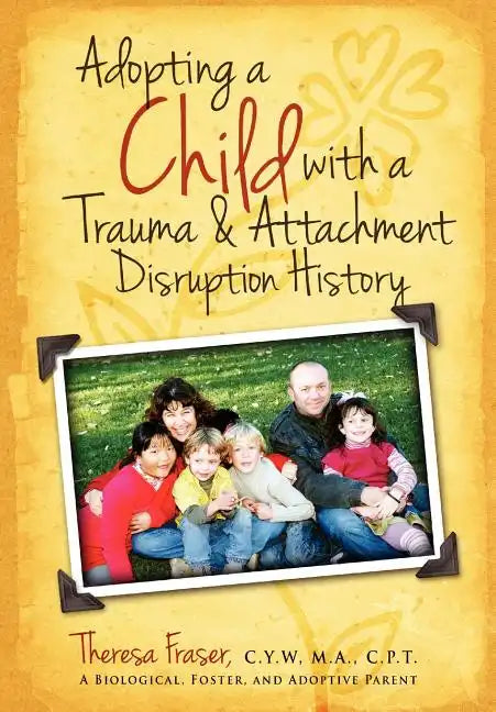 Adopting a Child with a Trauma and Attachment Disruption History: A Practical Guide - Paperback