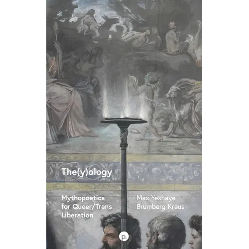 The(y)ology: Mythopoetics for Queer/Trans Liberation - Paperback