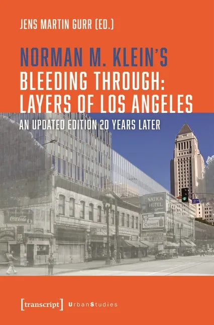 Norman M. Klein's »Bleeding Through: Layers of Los Angeles«: An Updated Edition 20 Years Later - Paperback