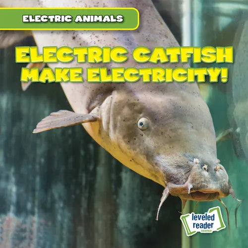 Electric Catfish Make Electricity! - Library Binding