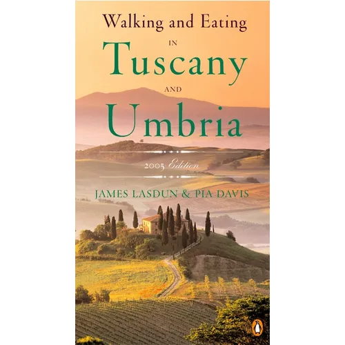 Walking and Eating in Tuscany and Umbria: Revised Edition - Paperback