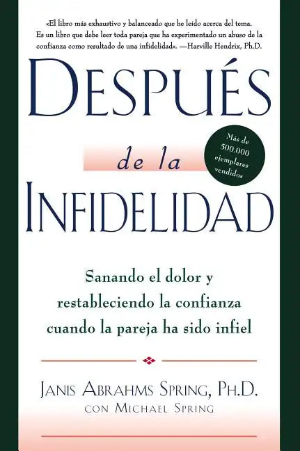 Después de la Infidelidad: Sanando El Dolor Y Restableciendo La Confianza Cuando La Pareja Ha Sido Infiel - Paperback