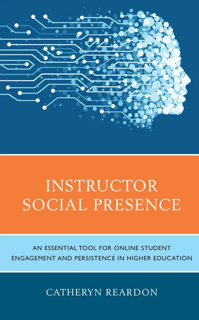 Instructor Social Presence: An Essential Tool for Online Student Engagement and Persistence in Higher Education - Hardcover