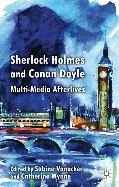Sherlock Holmes and Conan Doyle: Multi-Media Afterlives - Hardcover