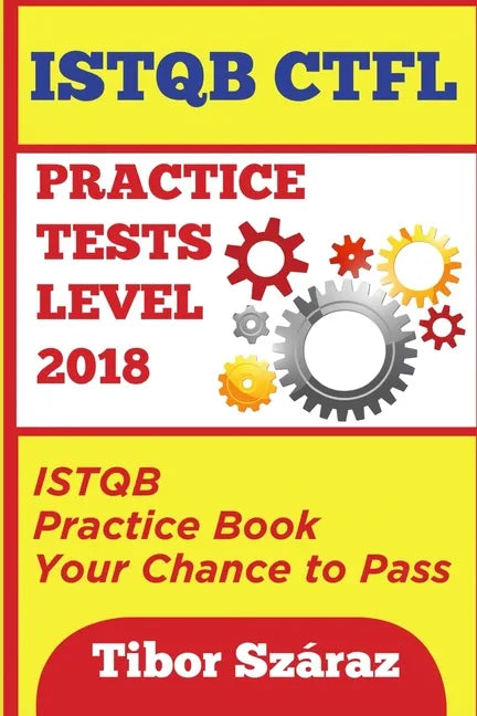 Istqb Ctfl Practice Tests Level 2018: ISTQB CTFL Practice Tests Book: Your chance to Pass - Paperback