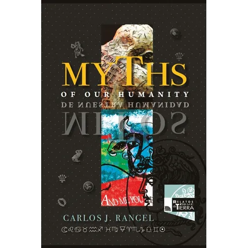 Myths of Our Humanity / Mitos de Nuestra Humanidad: Tales from Forever for Today / Relatos de Siempre para Hoy - Hardcover
