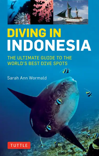 Diving in Indonesia: The Ultimate Guide to the World's Best Dive Spots: Bali, Komodo, Sulawesi, Papua, and More - Paperback