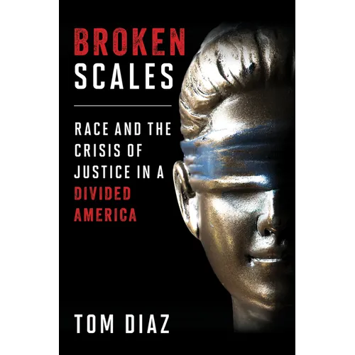 Broken Scales: Race and the Crisis of Justice in a Divided America - Paperback