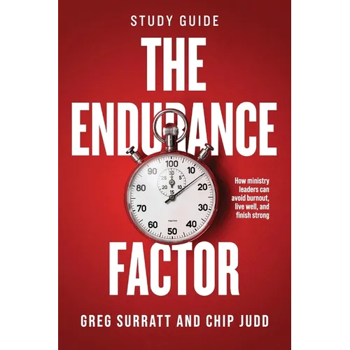 The Endurance Factor Study Guide: How ministry leaders can avoid burnout, live well, and finish strong - Paperback