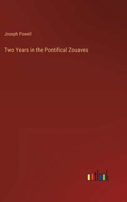 Two Years in the Pontifical Zouaves - Hardcover