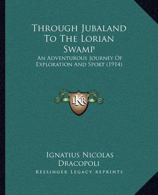 Through Jubaland To The Lorian Swamp: An Adventurous Journey Of Exploration And Sport (1914) - Paperback