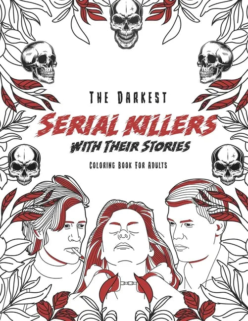 The Darkest Serial killers with their stories: Coloring book for adults - Paperback