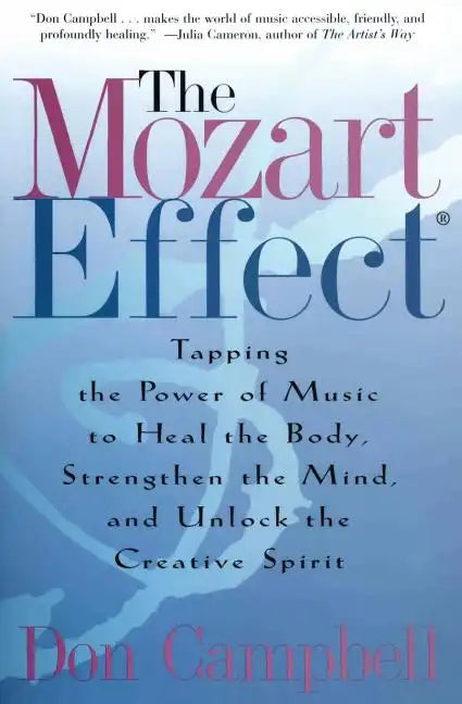 The Mozart Effect: Tapping the Power of Music to Heal the Body, Strengthen the Mind, and Unlock the Creative Spirit - Paperback