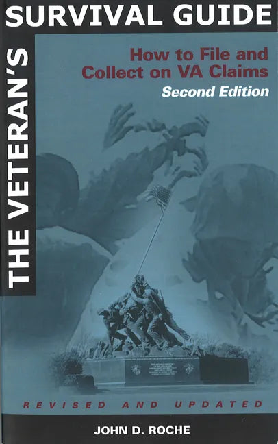 The Veteran's Survival Guide: How to File and Collect on Va Claims, Second Edition - Paperback