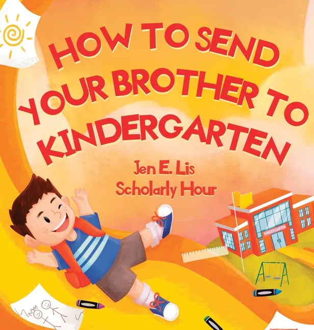 How to Send Your Brother to Kindergarten - Hardcover