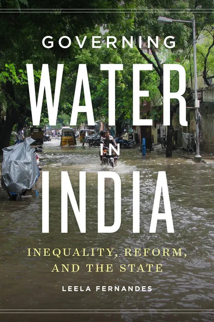 Governing Water in India: Inequality, Reform, and the State - Paperback