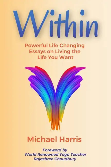 Within: Powerful Life Changing Essays on Living the Life You Want - Paperback
