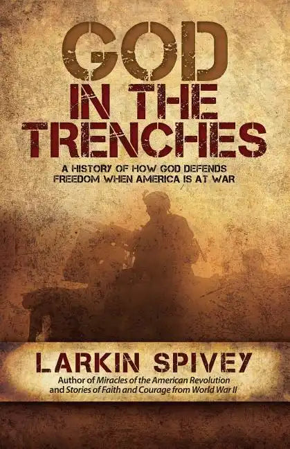 God in the Trenches: A History of How God Defends Freedom When America Is at War - Paperback
