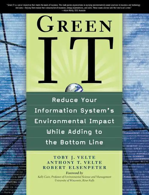 Green It: Reduce Your Information System's Environmental Impact While Adding to the Bottom Line - Paperback