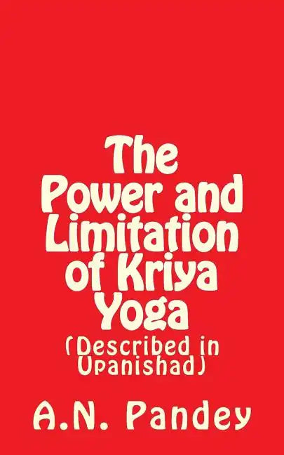 The Power and Limitation of Kriya Yoga: Described in Upanishad - Paperback