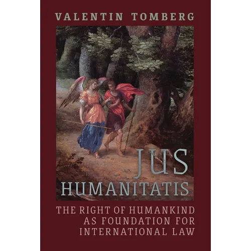 Jus Humanitatis: The Right of Humankind as Foundation for International Law - Hardcover